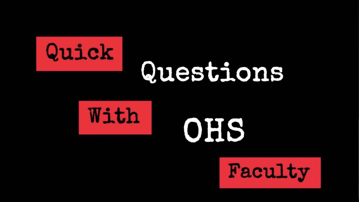 Quick Questions With OHS Faculty