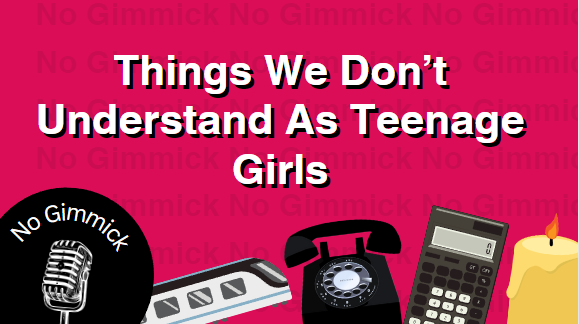 Things We Dont Understand As Teenage Girls